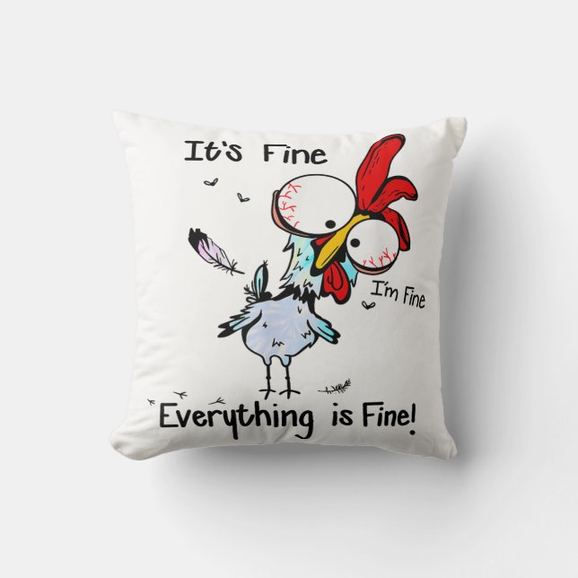It's Fine I'm Fine Everything Is Fine Funny Chicke Cushion (Front)