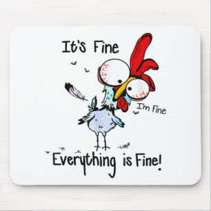 It's Fine I'm Fine Everything Is Fine Funny Chicke Mouse Mat