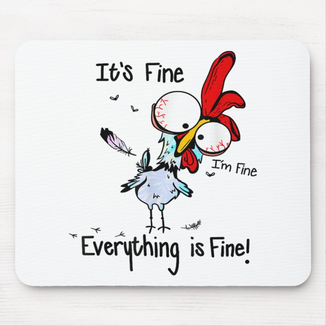 It's Fine I'm Fine Everything Is Fine Funny Chicke Mouse Mat (Front)