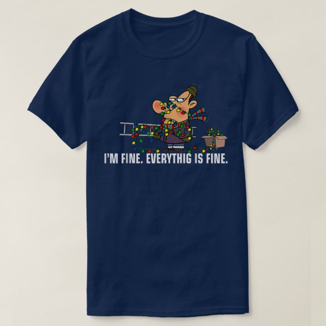 It's Fine I'm Fine Everything Is Fine Funny Christ T-Shirt (Design Front)