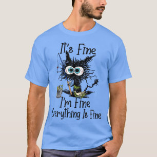 Its Fine Im Fine Everything Is Fine Funny Fishing T-Shirt