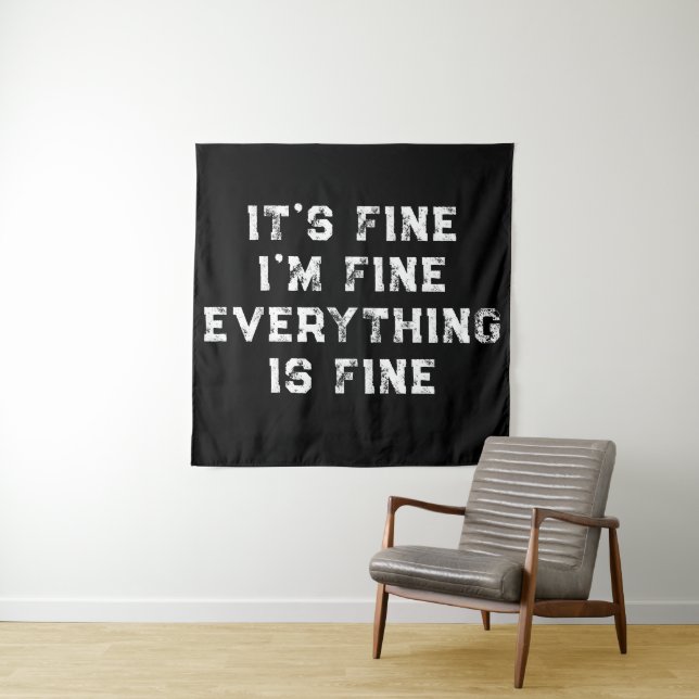 It's Fine I'm Fine Everything Is Fine  funny gift Tapestry (In Situ)