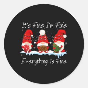 It's Fine I'm Fine Everything Is Fine Gnome Christ Classic Round Sticker