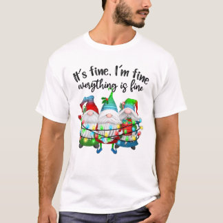 It's Fine I'm Fine Everything Is Fine Gnome Christ T-Shirt