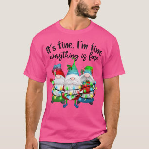 Its Fine Im Fine Everything Is Fine Gnome Christma T-Shirt