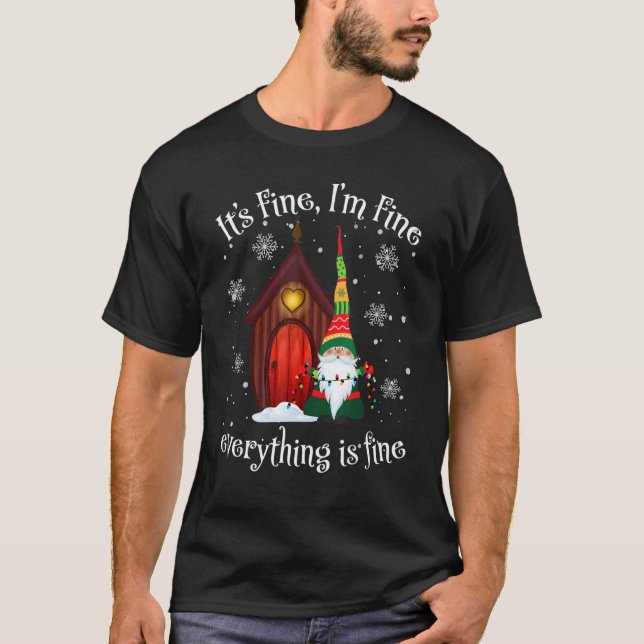 Its Fine Im Fine Everything Is Fine Gnome Christma T-Shirt (Front)