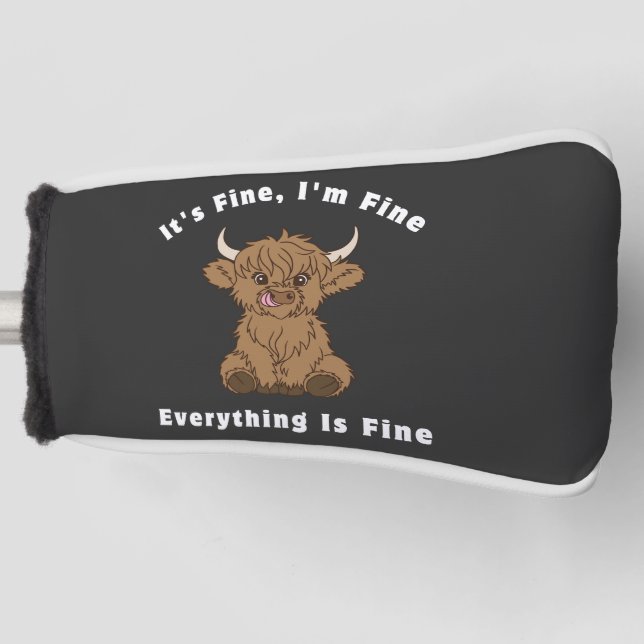 It's Fine I'm Fine Everything Is Fine Highland Cow Golf Head Cover (Front)