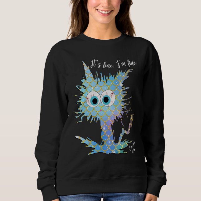 It's Fine I'm Fine Everything is Fine Mermaid Scal Sweatshirt (Front)