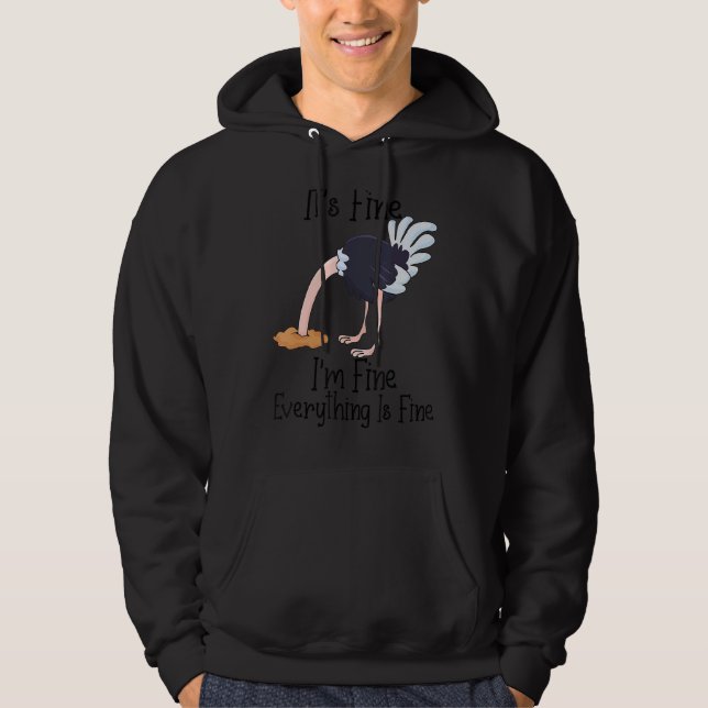 It's Fine I'm Fine Everything Is Fine  Ostrich Hoodie (Front)