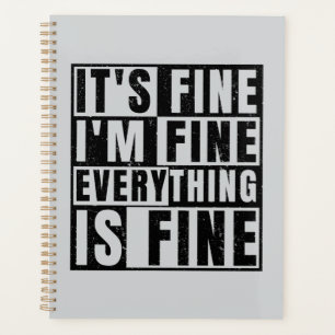 IT'S FINE I'M FINE EVERYTHING IS FINE PLANNER