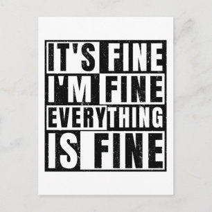 IT'S FINE I'M FINE EVERYTHING IS FINE POSTCARD