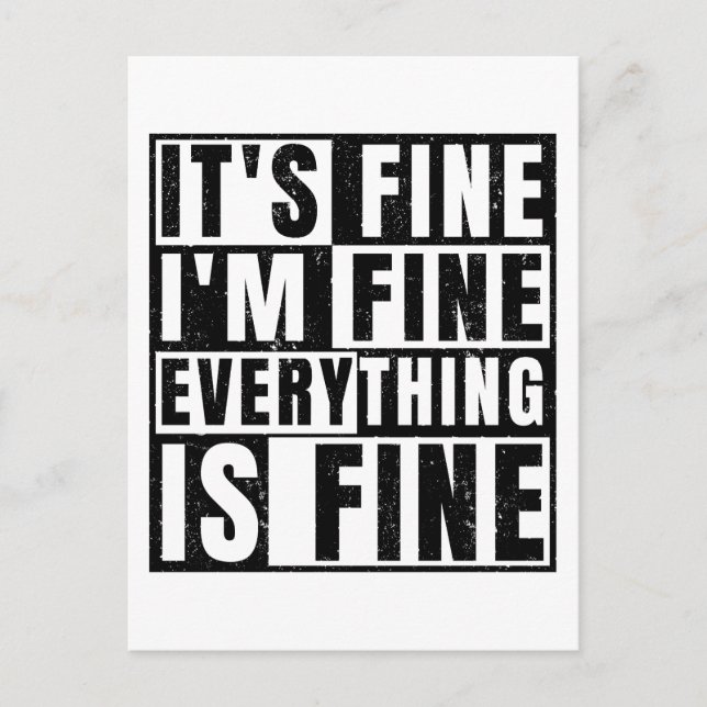 IT'S FINE I'M FINE EVERYTHING IS FINE POSTCARD (Front)