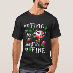 Its Fine Im Fine Everything is Fine Santa Reindeer T-Shirt
