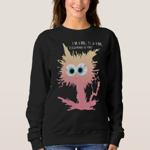 It's Fine I'm Fine Everything is Fine  Saying Ombr Sweatshirt