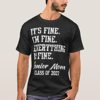Its Fine Im Fine Everything Is Fine Senior Mum T-Shirt
