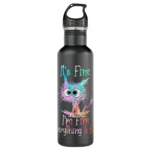 Its Fine Im Fine Everything Is Fine Shirt Tie Dye 710 Ml Water Bottle