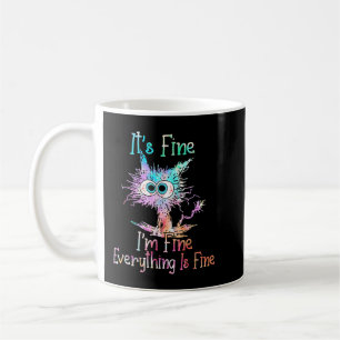 Its Fine Im Fine Everything Is Fine Shirt Tie Dye  Coffee Mug