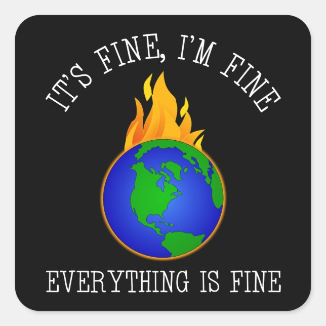It's Fine, I'm Fine - Everything Is Fine Square Sticker (Front)
