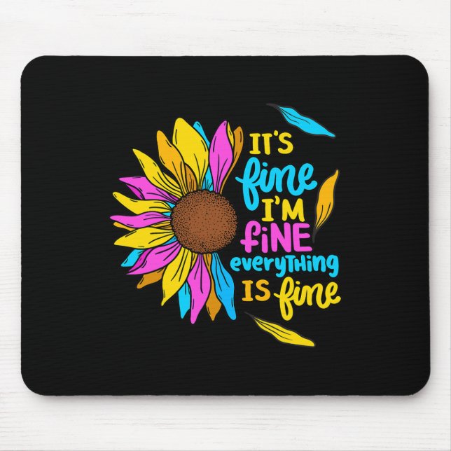 It's Fine I'm Fine Everything Is Fine Sunflower De Mouse Mat (Front)