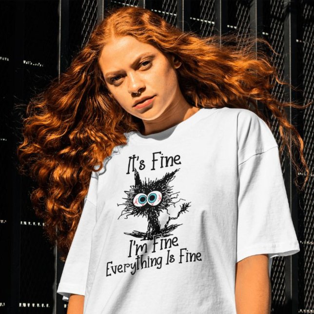 It's Fine I'm Fine Everything Is Fine  T-Shirt (Creator Uploaded)