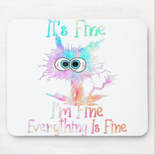 It's Fine I'm Fine Everything Is Fine Tie Dye Cat Mouse Mat