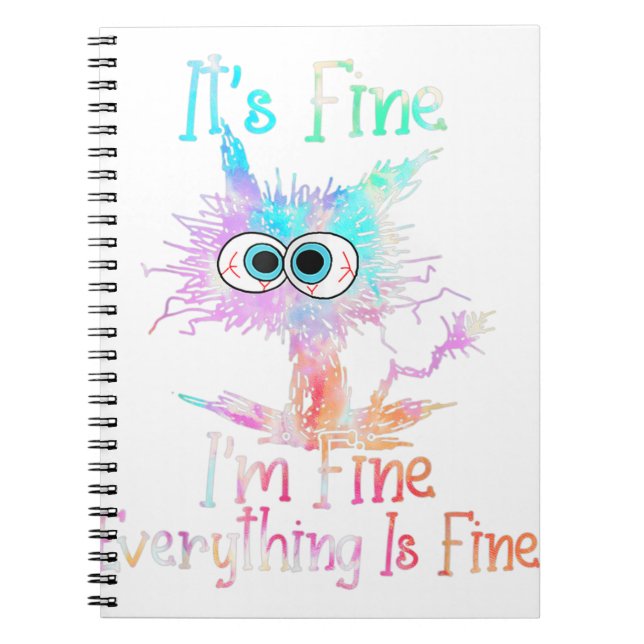 It's Fine I'm Fine Everything Is Fine Tie Dye Cat Notebook (Front)