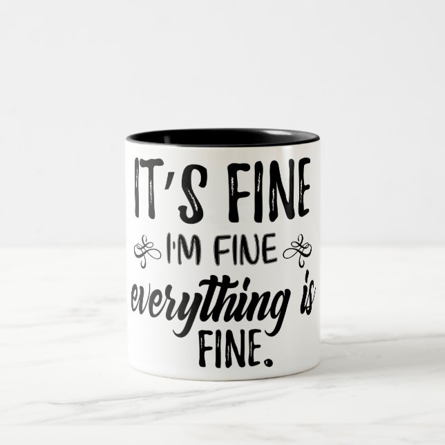 It's Fine, I'm Fine, Everything Is Fine Two-Tone Coffee Mug (Center)