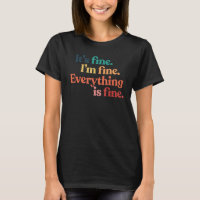 Its Fine Im Fine Everything Is Fine Womens Sarcasm