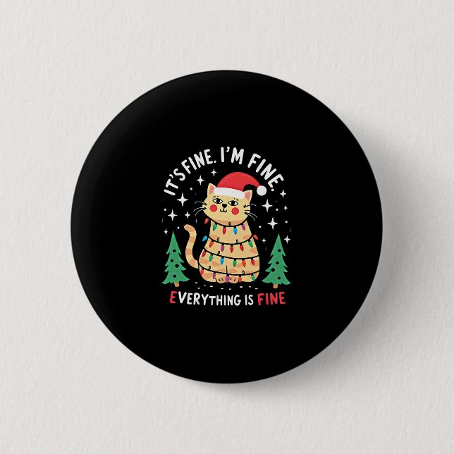 It's Fine I'm Fine Everything Is Fine Xmas Cat Chr 6 Cm Round Badge (Front)