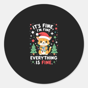 It's Fine I'm Fine Everything Is Fine Xmas Cat Chr Classic Round Sticker