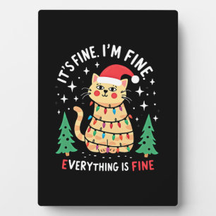 It's Fine I'm Fine Everything Is Fine Xmas Cat Chr Plaque