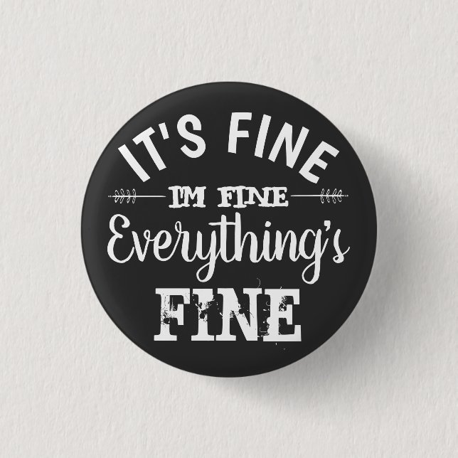 Its Fine, I'm Fine, Everything's Fine 3 Cm Round Badge (Front)
