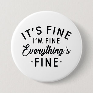 It's Fine I'm Fine Everything's Fine 7.5 Cm Round Badge