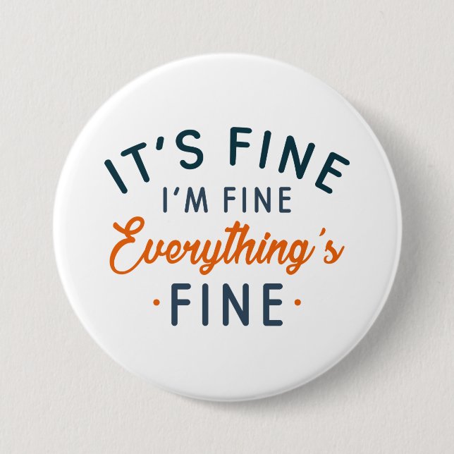 It's Fine I'm Fine Everything's Fine 7.5 Cm Round Badge (Front)