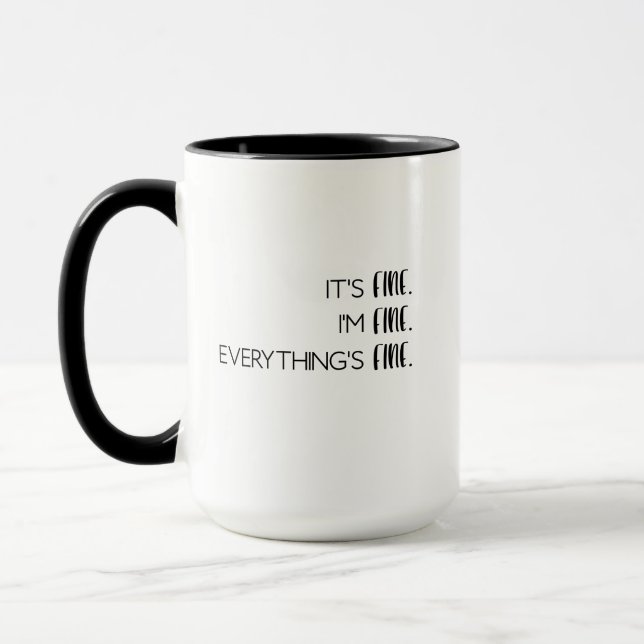 It's fine. I'm Fine. Everything's Fine Coffee Mug. Mug (Left)