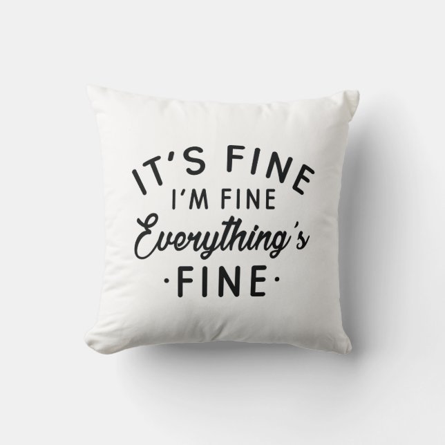 It's Fine I'm Fine Everything's Fine Cushion (Front)