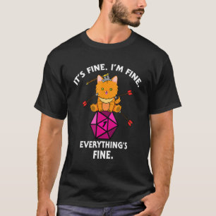 Its Fine Im Fine Everythings Fine Funny D20 Fail D T-Shirt