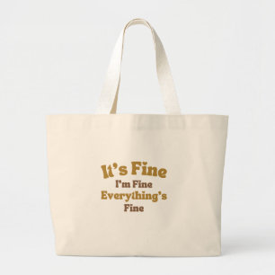 It's Fine I'm Fine Everything's Fine Funny Quote   Large Tote Bag