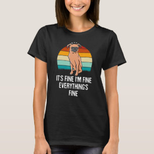 Its Fine Im Fine Everythings Fine Funny Sarcastic T-Shirt