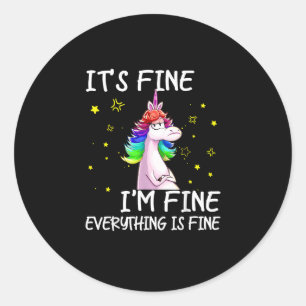 Its Fine Im Fine Everythings Fine Funny Unicorn Wo Classic Round Sticker
