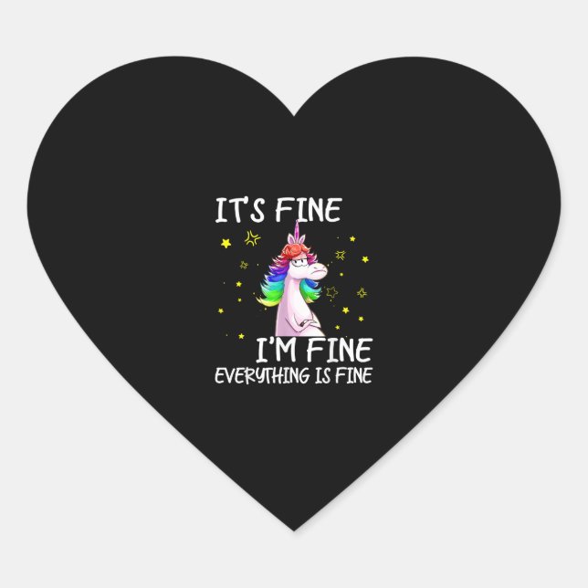 Its Fine Im Fine Everythings Fine Funny Unicorn Wo Heart Sticker (Front)