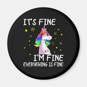 Its Fine Im Fine Everythings Fine Funny Unicorn Wo Magnet