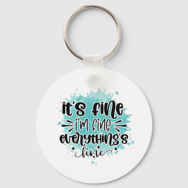 It's fine I'm fine everythings fine Key Ring (Front)