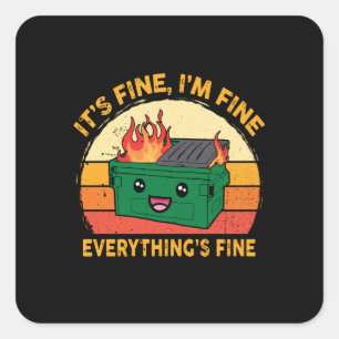 It's Fine I'm Fine Everything's Fine Lil Dumpster Square Sticker