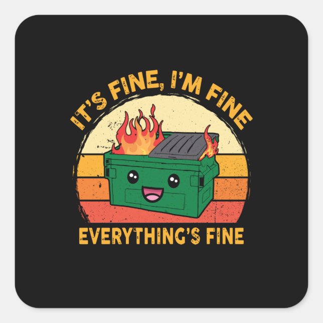 It's Fine I'm Fine Everything's Fine Lil Dumpster Square Sticker (Front)