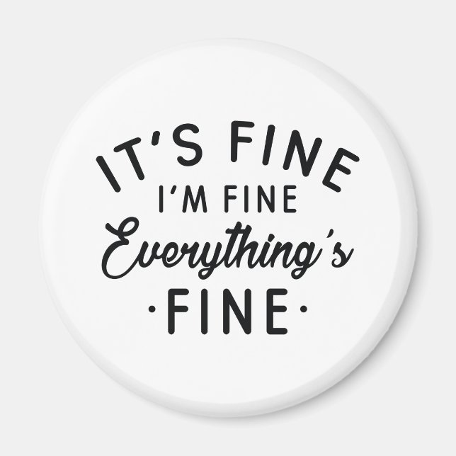 It's Fine I'm Fine Everything's Fine Magnet (Front)