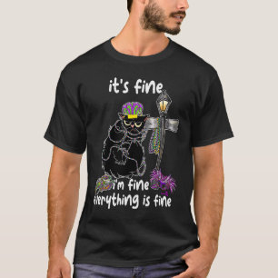 It's Fine I'm Fine Everything's Fine Mardi Gras Ca T-Shirt