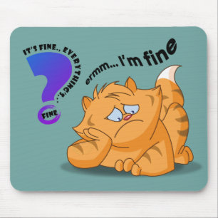 It's fine I'm fine Everything's fine   Mouse Mat