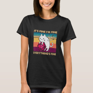 It's Fine I'm Fine Everything's Fine Nerdy D20 Dun T-Shirt