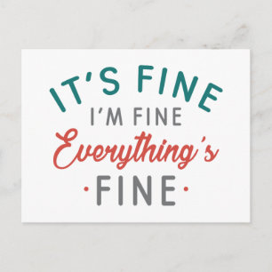 It's Fine I'm Fine Everything's Fine Postcard